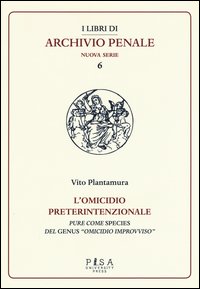 L'omicidio preterintenzionale. Pure come species del genus «omicidio improvviso»