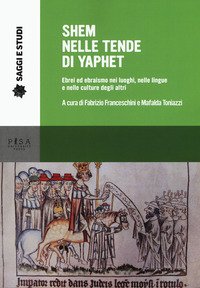 Shem nelle tende di Yaphet. Ebrei ed ebraismo nei luoghi, nelle lingue e nelle culture degli altri