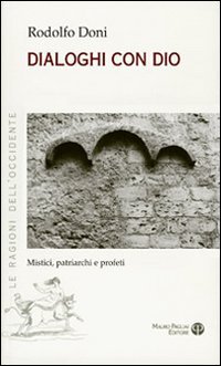Dialoghi Con Dio. Mistici, Patriarchi E Profeti
