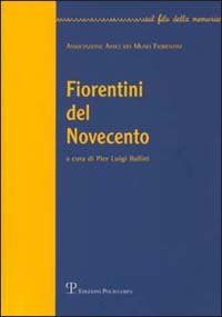 Fiorentini del Novecento. Vol. 1