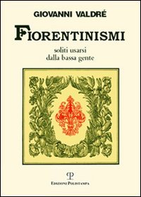 Fiorentinismi soliti usarsi dalla bassa gente