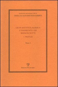 Leon Battista Alberti. Censimento dei manoscritti. Vol. 1: Firenze.