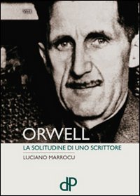 Orwell. La Solitudine Di Uno Scrittore