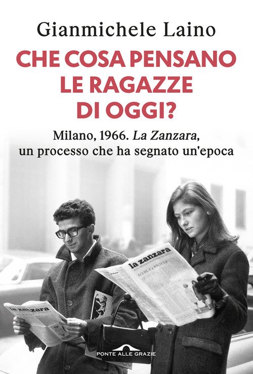 Che cosa pensano le ragazze di oggi? Milano, 1966. «La Zanzara», un processo che ha segnato un'epoca