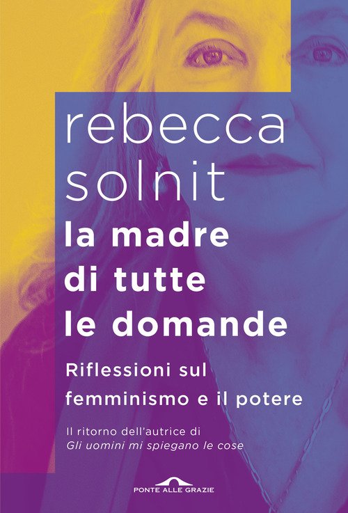 La madre di tutte le domande. Riflessioni sul femminismo e il potere