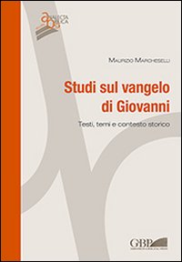 Studi sul Vangelo di Giovanni. Testi, temi e contesto storico