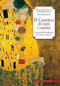 Il Cantico di tutti i cantici. La gioia della relazione tra uomo e donna