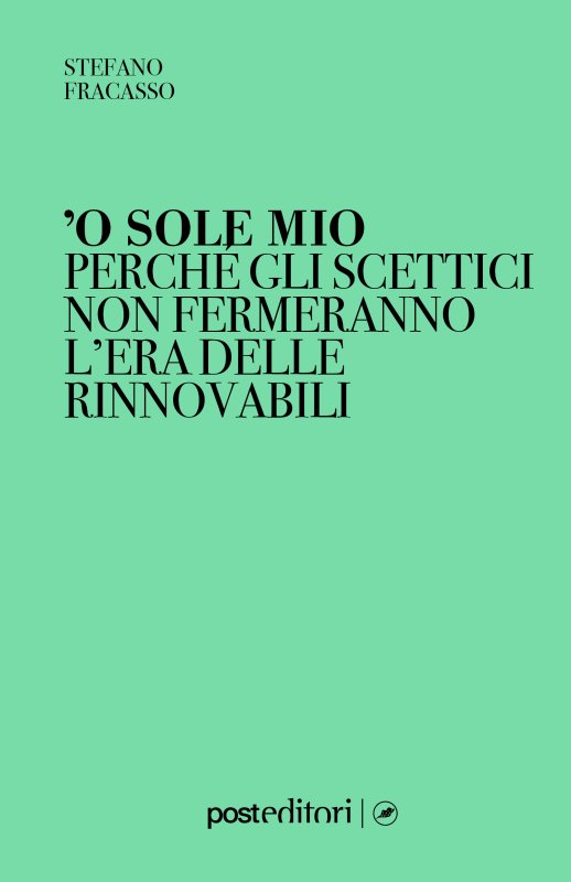 'O sole mio. Perché gli scettici non fermeranno l'era delle rinnovabili