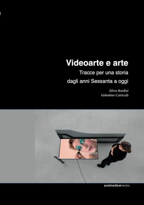 Videoarte e arte. Tracce per una storia dagli anni Sessanta a oggi