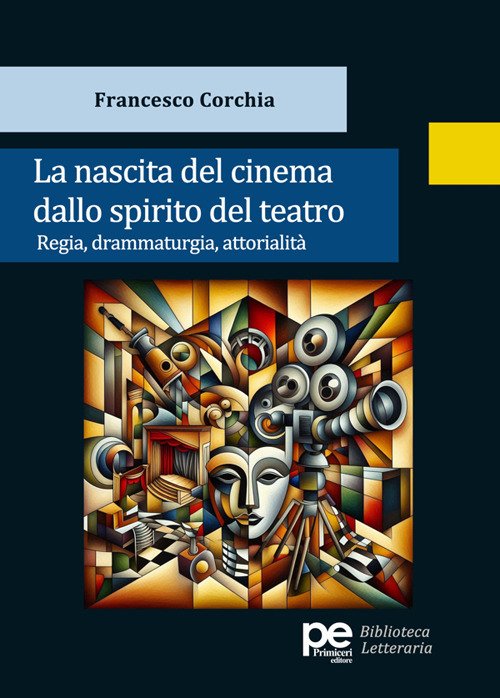 La nascita del cinema dallo spirito del teatro. Regia, drammaturgia, attorialità