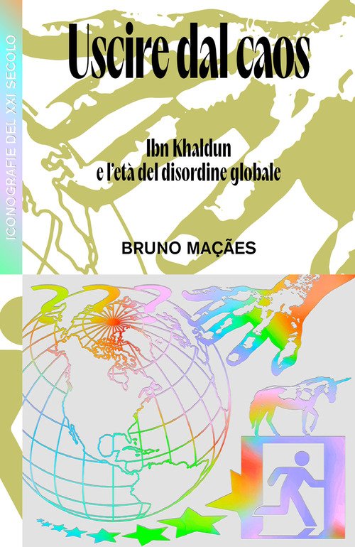 Uscire dal caos. Ibn Khaldun e l'età del disordine globale