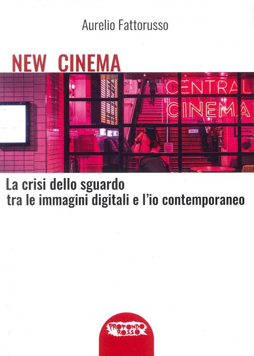 New cinema. La crisi dello sguardo tra le immagini digitali e l'io contemporaneo