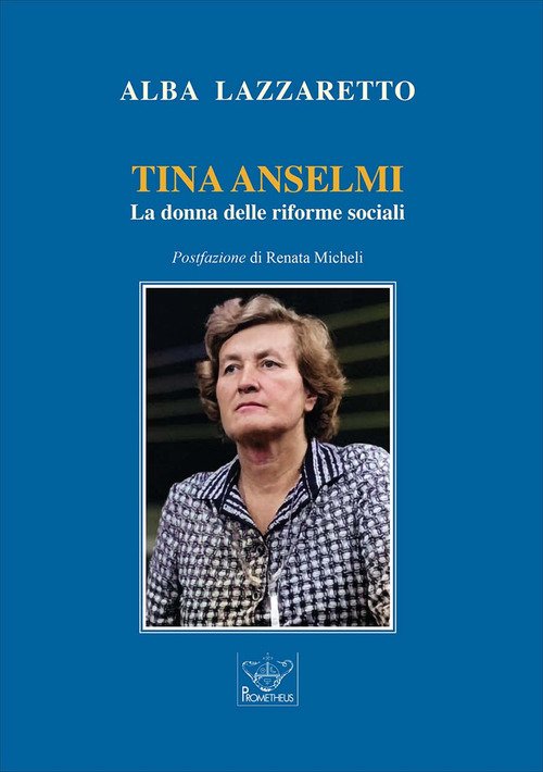 Tina Anselmi. La donna delle riforme sociali
