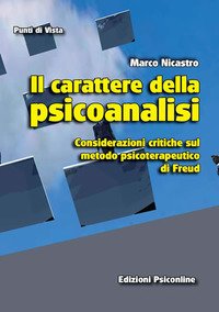 Il carattere della psicoanalisi. Considerazioni critiche sul metodo psicoterapeutico di Freud