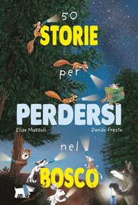 50 storie per perdersi nel bosco