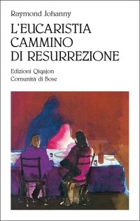 L'eucarestia, cammino di resurrezione