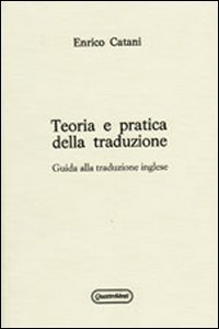 Teoria e pratica della traduzione. Guida alla traduzione inglese