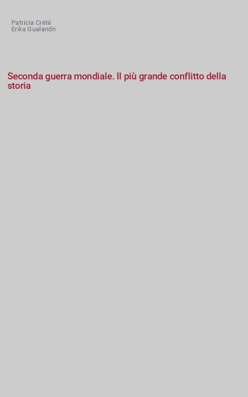 Seconda guerra mondiale. Il più grande conflitto della storia