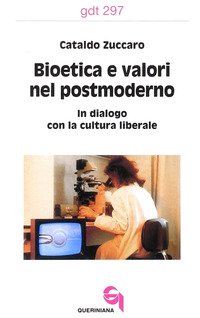 Bioetica e valori nel postmoderno. In dialogo con la cultura liberale