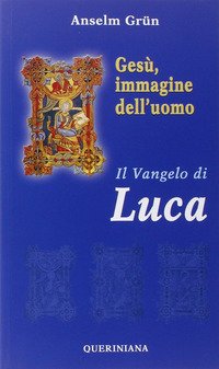 Gesù, immagine dell'uomo. Il Vangelo di Luca