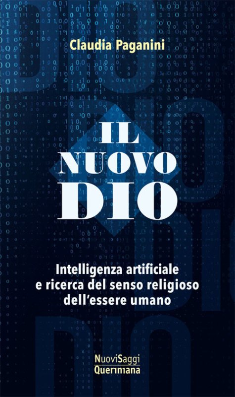 Il nuovo Dio. Intelligenza artificiale e ricerca del senso religioso dell'essere umano