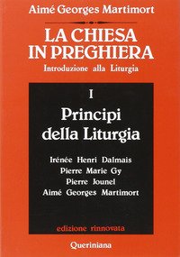 La Chiesa in preghiera. Vol. 1: Principi della liturgia.