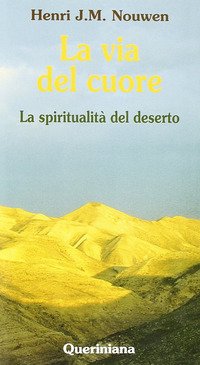 La via del cuore. La spiritualità del deserto