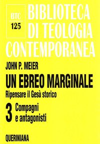 Un ebreo marginale. Ripensare il Gesù storico
