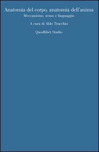 Anatomia del corpo, anatomia dell'anima. Meccanismo, senso, linguaggio