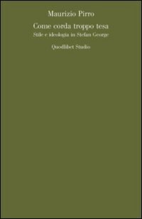 Come corda troppo tesa. Stile e ideologia in Stefan George
