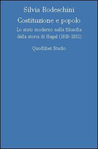 Costituzione e popolo. Lo stato moderno nella filosofia della storia di Hegel (1818-1831)