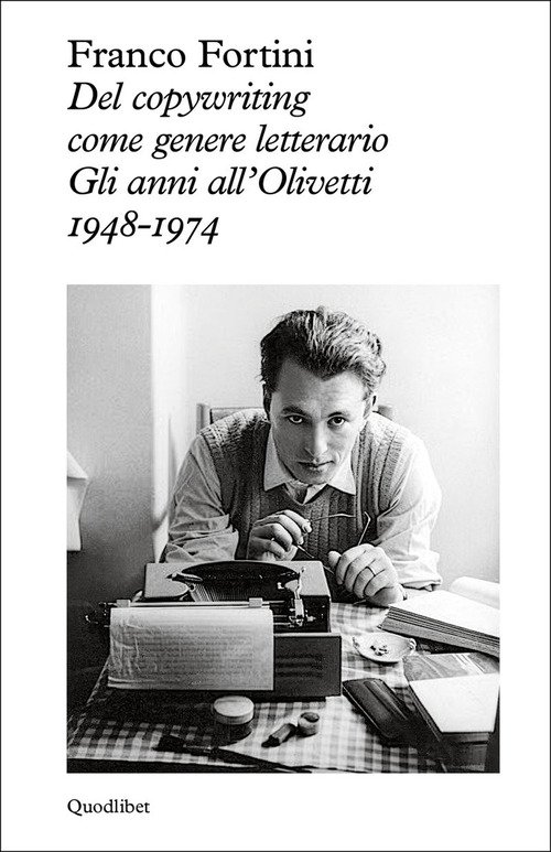 Del copywriting come genere letterario. Gli anni all'Olivetti 1948-1974