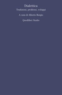 Dialettica. Tradizioni, problemi, sviluppi