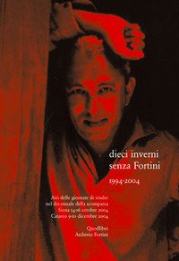 Dieci inverni senza Fortini (1994-2004)