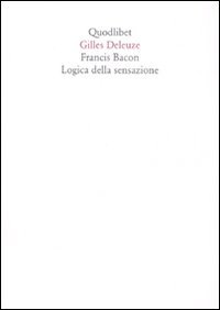 Francis Bacon. Logica della sensazione