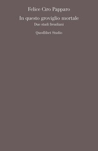 In questo groviglio mortale. Due studi freudiani