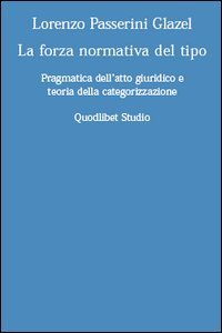 La forza normativa del tipo. Pragmatica dell'atto giuridico e teoria della categorizzazione