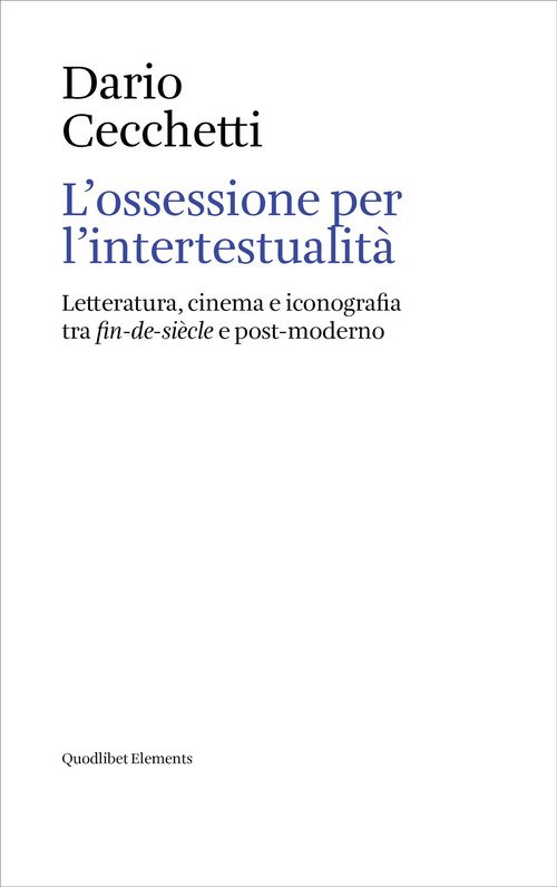 L'ossessione per l'intertestualità. Letteratura, cinema e iconografia tra fin-de-siècle e post-moderno