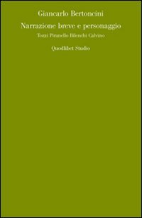 Narrazione breve e personaggio. Tozzi, Pirandello, Bilenchi, Calvino