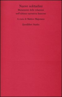 Nuove solitudini. Mutamenti delle relazioni nell'ultima narrativa francese
