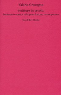 Scritture in ascolto. Sentimenti e musica nella prosa francese contemporanea