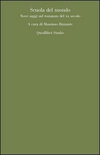 Scuola del mondo. Nove saggi sul romanzo del XX secolo