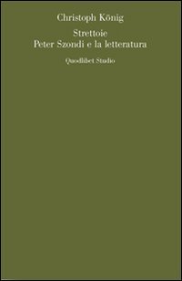 Strettoie. Peter Szondi e la letteratura