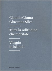 Tutta la solitudine che meritate. Viaggio in Islanda