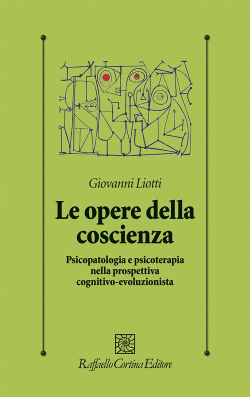 Le opere della coscienza. Psicopatologia e psicoterapia nella prospettiva cognitivo-evoluzionista