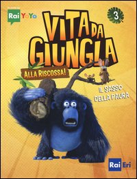 Il sasso della paura. Vita da giungla. Alla riscossa!