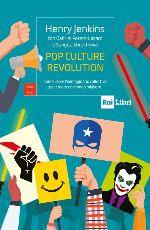 Pop culture revolution. Come usare l'immaginario collettivo per creare un mondo migliore