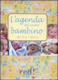 L'agenda del nostro bambino da 0 a 1 anno