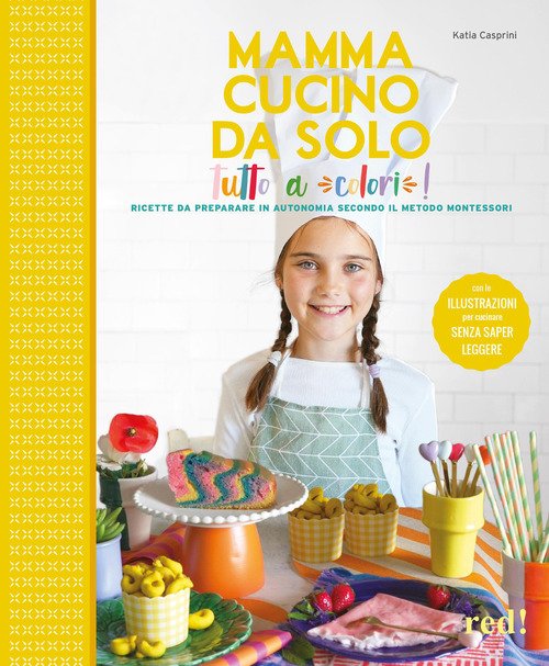 Mamma cucino da solo tutto a colori! Ricette da preparare in autonomia secondo il metodo Montessori
