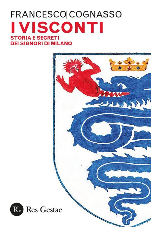 I Visconti. Storia e segreti dei signori di Milano